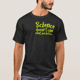 科学はあなたの信じる信じないを気にしない一家の大黒柱 Tシャツ