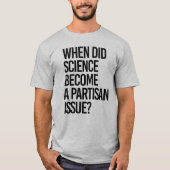 科学はいつ党派になったのか。 Tシャツ (正面)