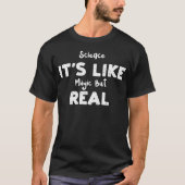 科学はまるで魔法のようにリアルで面白い Tシャツ (正面)