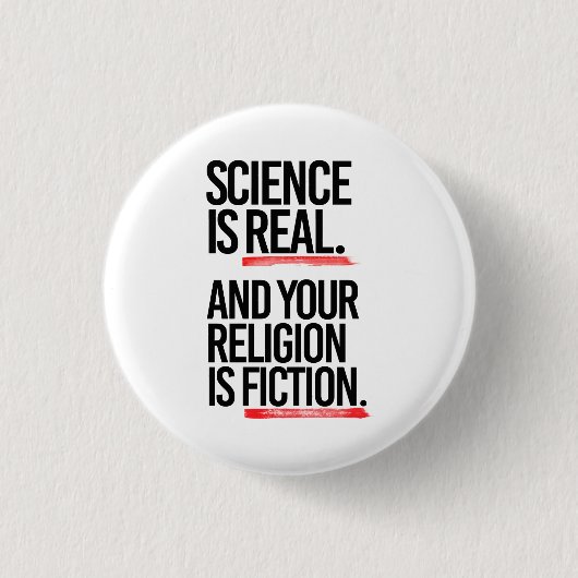 科学は実在で、あなたの宗教は虚構である 缶バッジ (正面)