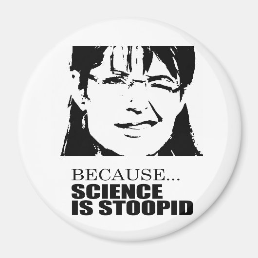 科学は愚かだからだ マグネット (正面)