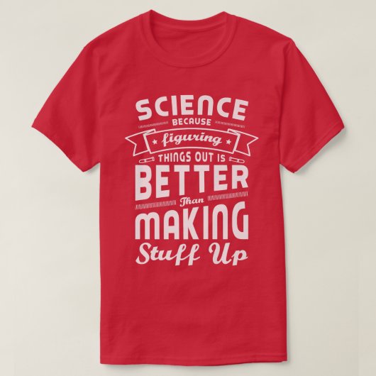 科学は物事を探し出す方が良いからだサイエ Tシャツ (デザイン正面)