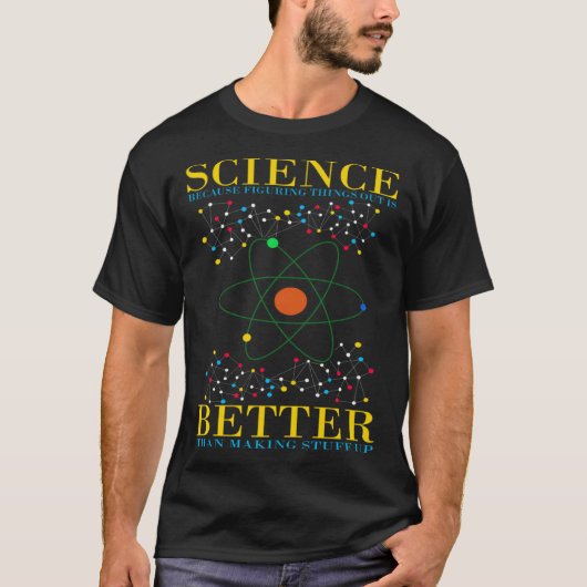 科学は物事を探し出す方がSCIが良いからだ Tシャツ (正面)