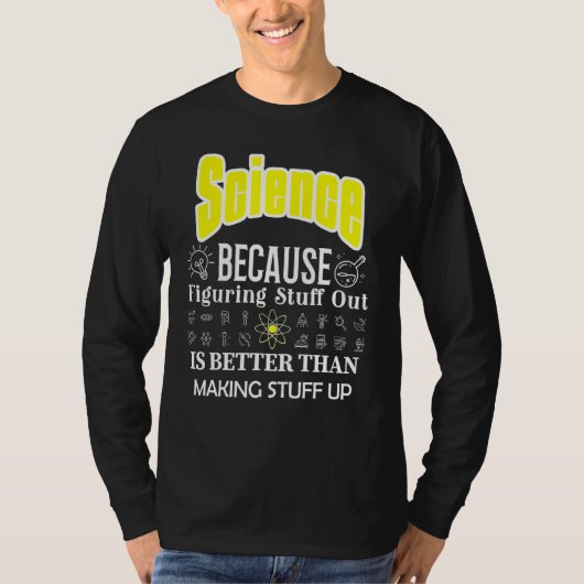 科学は科学を構成するより物の方が良い Tシャツ (正面)