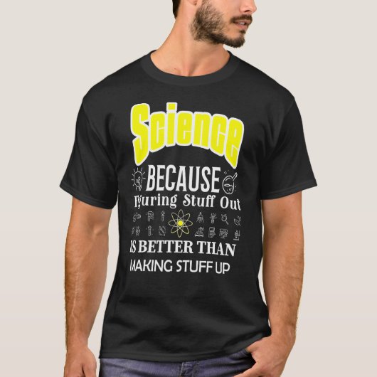 科学は科学を構成するより物の方が良い Tシャツ (正面)