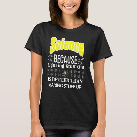 科学は科学を構成するより物の方が良い Tシャツ (正面)