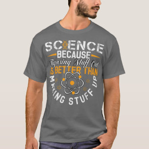 科学は考え出す方が作るより良いからだ Tシャツ