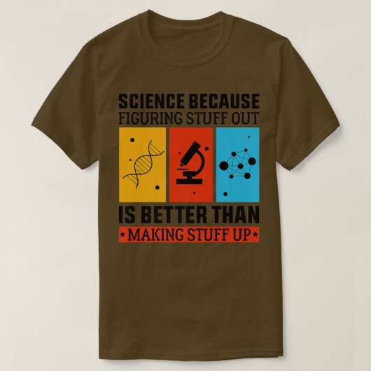 科学は考え出す方が作るより良いからだ Tシャツ (デザイン正面)
