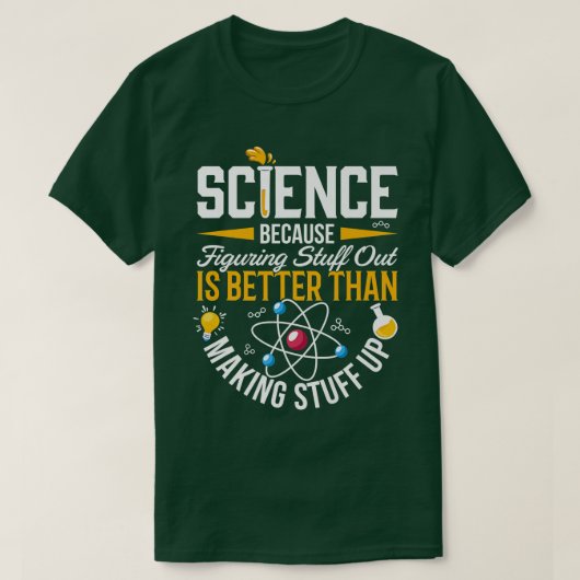 科学は考え出す方が作るより良いからだ Tシャツ (デザイン正面)