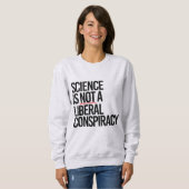 科学は陰謀ではない自由主義の スウェットシャツ (正面フル)
