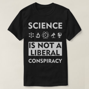 科学は陰謀ではない自由主義の Tシャツ