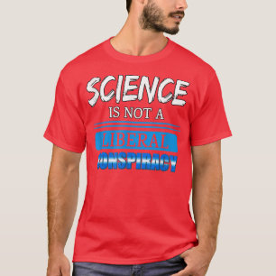 科学は陰謀の自由主義の引用文おもしろいFではない Tシャツ