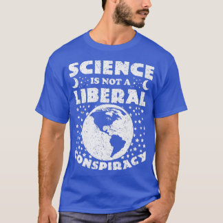 科学は陰謀自由主義のではないおもしろい- Scienc Tシャツ