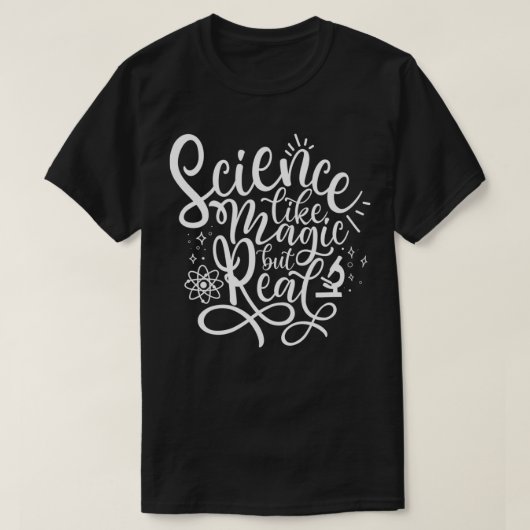 科学は、魔法のように実在 Tシャツ (デザイン正面)