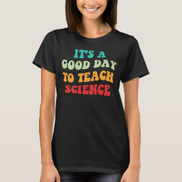 科学を教えるのに良い日です I Tシャツ