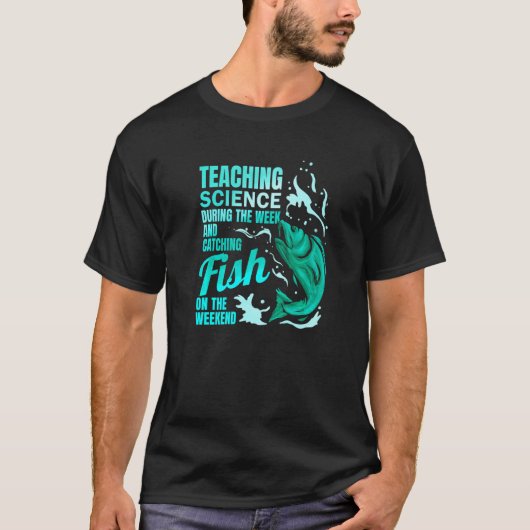 科学を教え、魚を釣る科学教師 Tシャツ (正面)