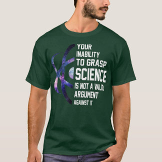 科学を理解できないことは有効なArguではない Tシャツ