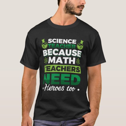 科学先生数学の先生は英雄を必要とするため Tシャツ (正面)