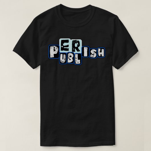 科学者の発行または死亡デザイン Tシャツ (デザイン正面)