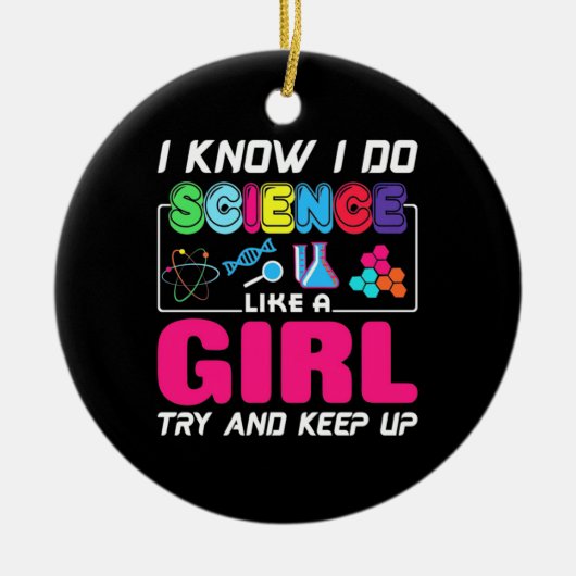 科学者ギフト |私は科学を女の子のように行うことを知っている セラミックオーナメント (正面)