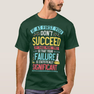 科学、化学、生物学引用文、さらに3時間を試す Tシャツ