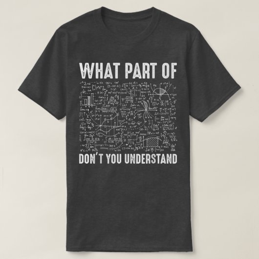 科学 数学 & 物理学 あなたの理解できない部分はどこ? Tシャツ (デザイン正面)