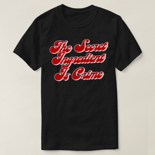 秘密の成分は犯罪ハンスすごい引用文 Tシャツ (デザイン正面)