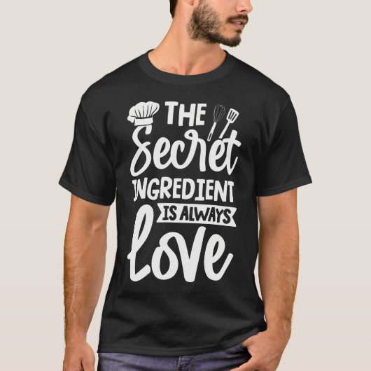 秘密の材料は常に愛情のある料理 Tシャツ (正面)
