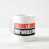 移民がなければトランプは妻を持たないだろう – .png コーヒーマグカップ (正面左)