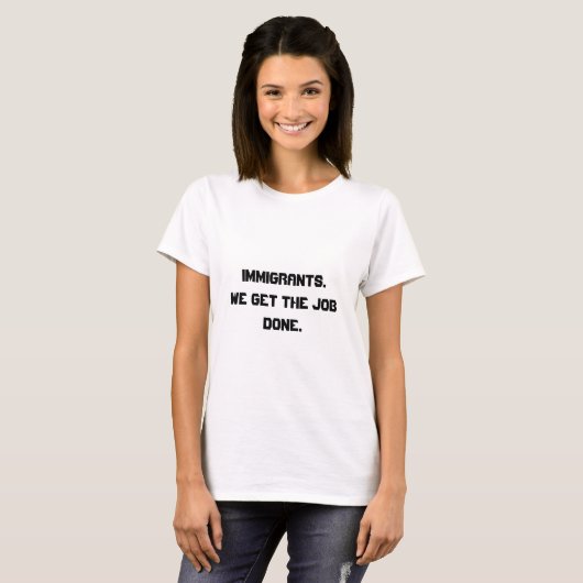 移民私達は仕事によってされるワイシャツを得ます Tシャツ (正面フル)