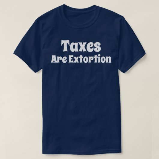 税は恐喝だ Tシャツ (デザイン正面)