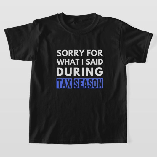 税シーズン中に言ったことで笑える会計士(CPA)としてすまない Tシャツ (レイダウン)