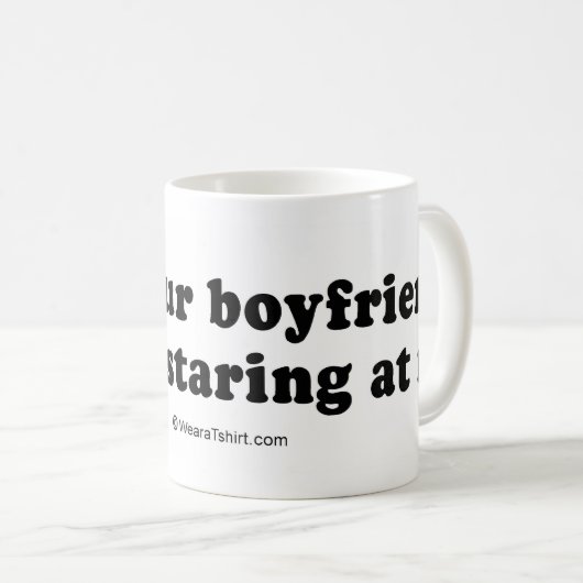 積み込みは並びます- "あなたのボーイフレンドをstarinをストップように言って下さい コーヒーマグカップ (正面右)