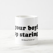 積み込みは並びます- "あなたのボーイフレンドをstarinをストップように言って下さい コーヒーマグカップ (中央)