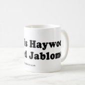 積み込みは並びます- "私の名前ですHaywood Jablome " コーヒーマグカップ (正面右)