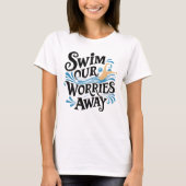 穏やかさに飛び込み私たちの心配を遠くに泳ぐ Tシャツ (正面)