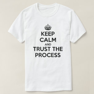 穏やかな信頼をプロセスTシャツ保って下さい Tシャツ