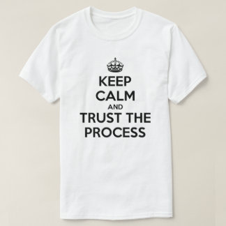 穏やかな信頼をプロセスTシャツ保って下さい Tシャツ