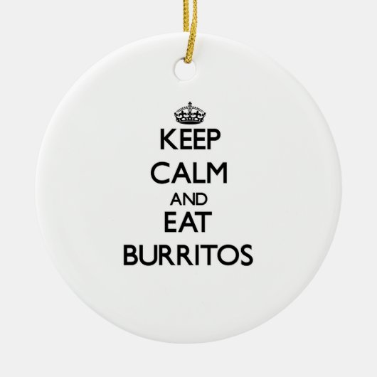 穏やか保ち、ブリトーを食べて下さい セラミックオーナメント (正面)