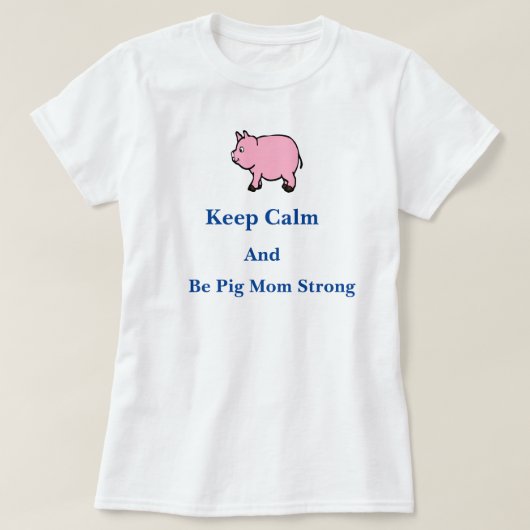 穏やか保って下さい、強いブタのお母さんTシャツがあって下さい Tシャツ (デザイン正面)