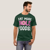 穴あきフードをもっと食べよう ドーナツ好きな人へのギフト Tシャツ (正面フル)