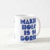 穴を開けるのは退屈 コーヒーマグ コーヒーマグカップ (正面右)