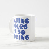穴を開けるのは退屈 コーヒーマグ コーヒーマグカップ (正面左)