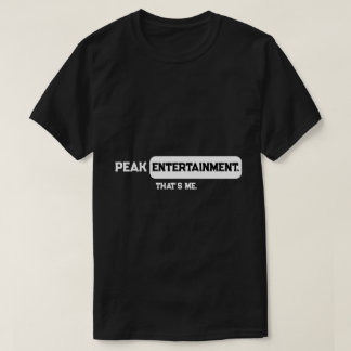 究極のエンターテイメント、それは私 Tシャツ
