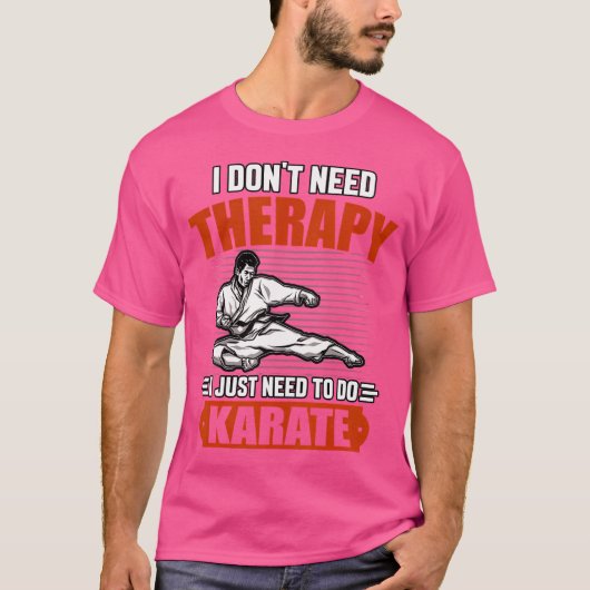 空手をやるだけのセラピーは必要ない Tシャツ (正面)