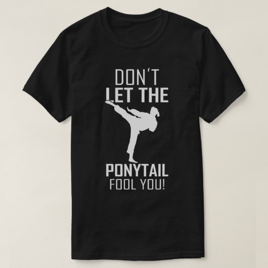 空手ガールことわざポニーテールを騙すな Tシャツ (デザイン正面)
