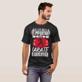 空手ブラックベルトGi統一教育が重要 Tシャツ (正面フル)