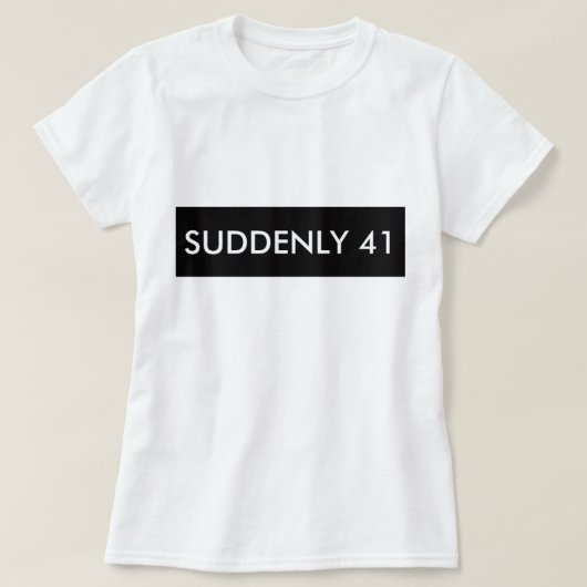 突然41ユーモアおもしろいティーシャツ Tシャツ (デザイン正面)
