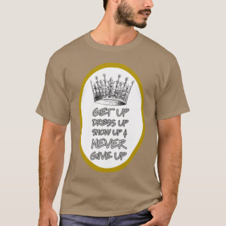 立ち上がれ!着飾れ!出陣だ!そして決して諦めるな!面白い Tシャツ