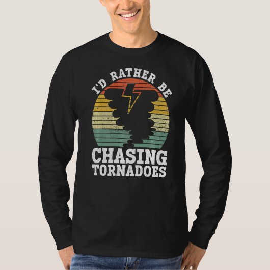 竜巻の気象ストームを追いかけるほうがいい Tシャツ (正面)